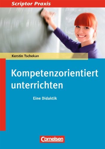  - Scriptor Praxis: Kompetenzorientiert unterrichten: Eine Didaktik. Buch
