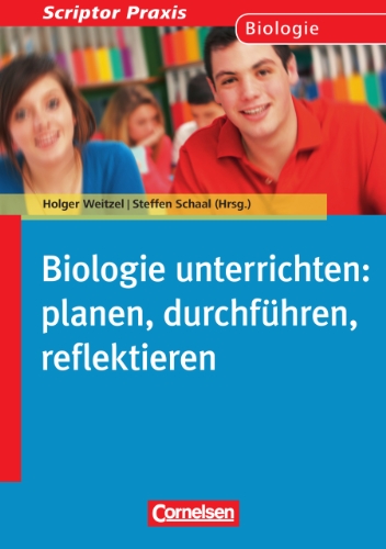  - Scriptor Praxis: Biologie unterrichten: planen, durchführen, reflektieren: Sekundarstufe I und II. Buch