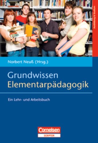  - Grundwissen Elementarpädagogik: Ein Lehr- und Arbeitsbuch
