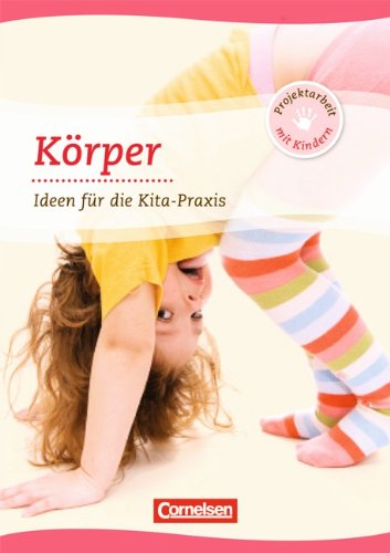  - Körper: Ideen für die Kita-Praxis ab 5 Jahren