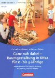  - Kinder von 0 bis 3 - Praxis: Einblicke in Kitas: Schöne Räume für 0-3-Jährige