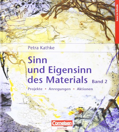 - Sinn und Eigensinn des Materials Bd.2 Papier und Pappe, Farben, Stoffe und Textilien, Schnur, Draht und Faden