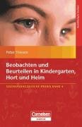  - Sozialpädagogische Praxis: Band 4 - Beobachten und Beurteilen in Kindergarten, Hort und Heim