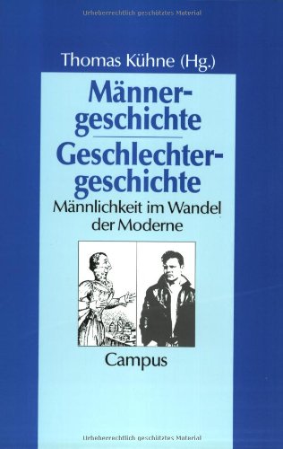  - Männergeschichte - Geschlechtergeschichte: Männlichkeit im Wandel der Moderne: Männlichtkeit im Wandel der Moderne (Geschichte und Geschlechter)