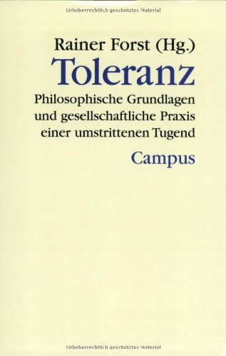 - Toleranz: Philosophische Grundlagen und gesellschaftliche Praxis einer umstrittenen Tugend (Theorie und Gesellschaft)