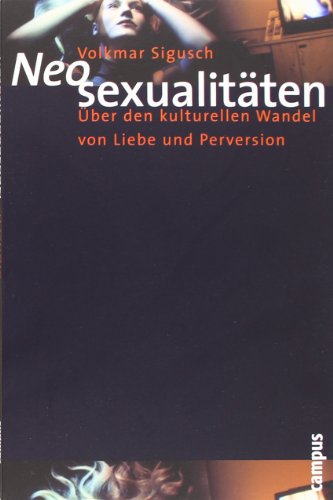  - Neosexualitäten: Über den kulturellen Wandel von Liebe und Perversion