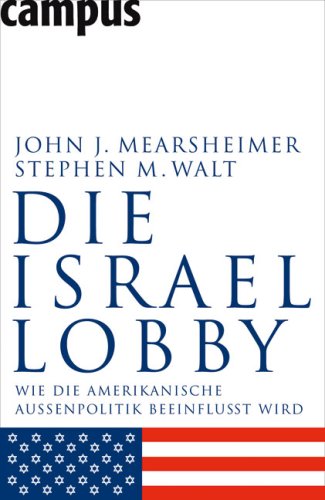  - Die Israel-Lobby: Wie die amerikanische Außenpolitik beeinflusst wird