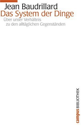  - Das System der Dinge: Über unser Verhältnis zu den alltäglichen Gegenständen (Campus Bibliothek)