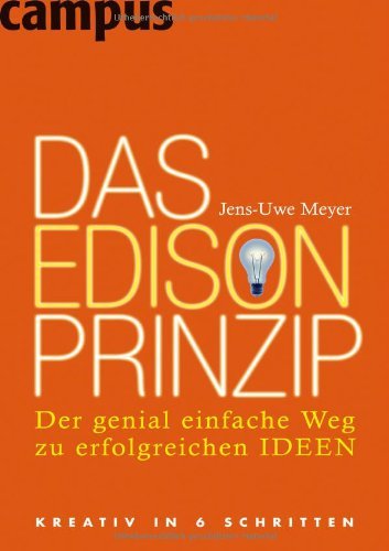 - Das Edison-Prinzip: Der genial einfache Weg zu erfolgreichen Ideen