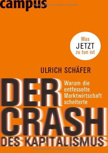 Schäfer, Ulrich - Der Crash des Kapitalismus: Warum die entfesselte Marktwirtschaft scheiterte und was jetzt zu tun ist