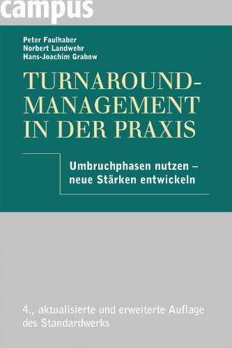 - Turnaround-Management in der Praxis: Umbruchphasen nutzen - neue Stärken entwickeln