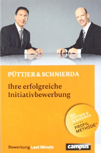  - Ihre erfolgreiche Initiativbewerbung (Bewerbung Last Minute)