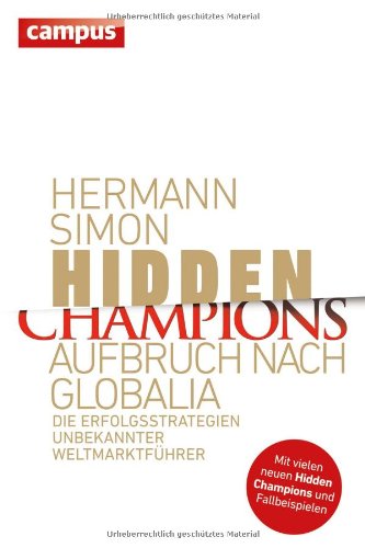  - Hidden Champions - Aufbruch nach Globalia: Die Erfolgsstrategien unbekannter Weltmarktführer