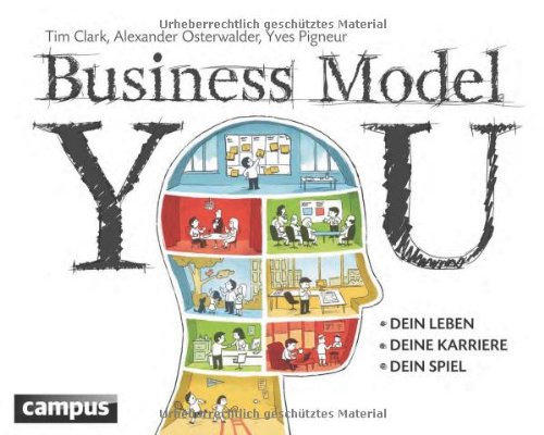  - Business Model You: Dein Leben - Deine Karriere - Dein Spiel