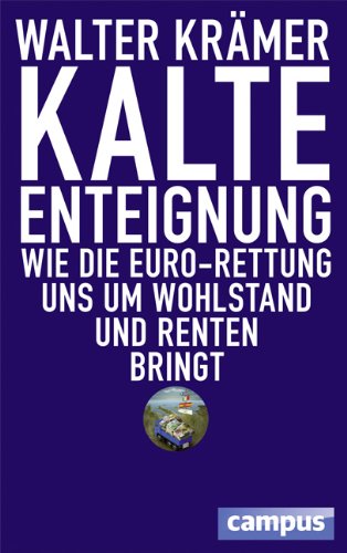  - Kalte Enteignung: Wie die Euro-Rettung uns um  Wohlstand und Renten bringt