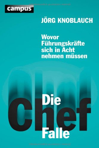 - Die Chef-Falle: Wovor Führungskräfte sich in Acht nehmen müssen