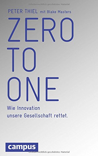  - Zero to One: Wie Innovation unsere Gesellschaft rettet