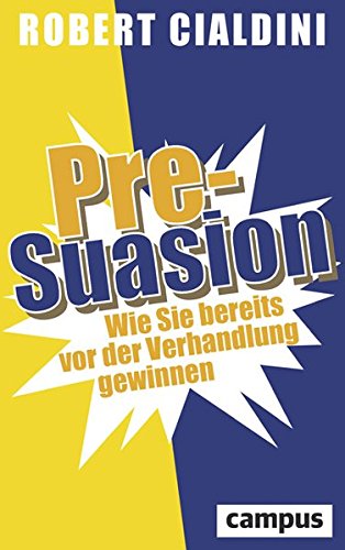  - Pre-Suasion: Wie Sie bereits vor der Verhandlung gewinnen