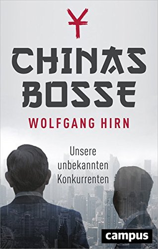 Hirn, Wolfgang - Chinas Bosse: Unsere unbekannten Konkurrenten