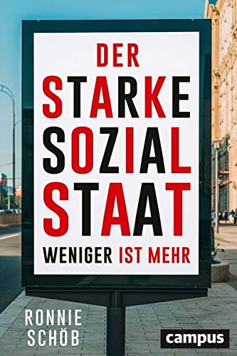 Schöb, Ronnie - Der starke Sozialstaat: Weniger ist mehr