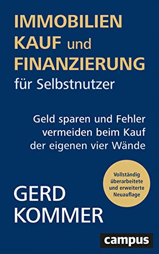Kommer, Gerd - Immobilienkauf und -finanzierung für Selbstnutzer: Geld sparen und Fehler vermeiden beim Kauf der eigenen vier Wände
