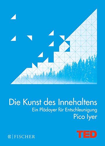  - Die Kunst des Innehaltens: Ein Plädoyer für Entschleunigung. TED Books (gebundene Ausgabe)