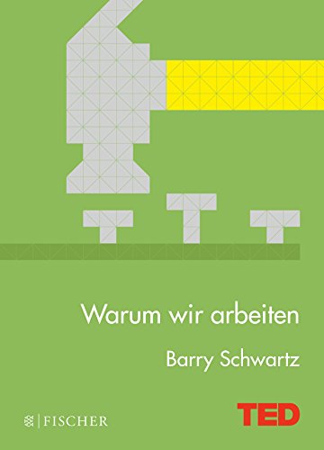 Schwartz, Barry - Warum wir arbeiten: TED Books (gebundene Ausgabe)