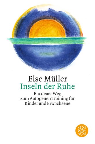 - Inseln der Ruhe: Ein neuer Weg zum Autogenen Training für Kinder und Erwachsene