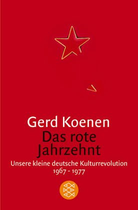 - Das rote Jahrzehnt: Unsere kleine deutsche Kulturrevolution 1967-1977