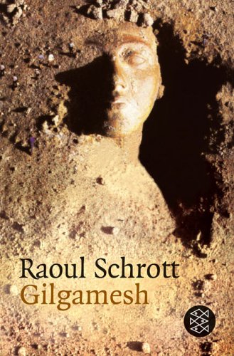 Schrott, Raoul - Gilgamesch ( Gilgamesh)