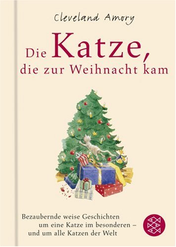 - Die Katze, die zur Weihnacht kam: Eine bezaubernd weise Geschichte um eine Katze im Besonderen - und um alle Katzen der Welt