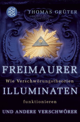 - Freimaurer, Illuminaten und andere Verschwörer: Wie Verschwörungstheorien funktionieren