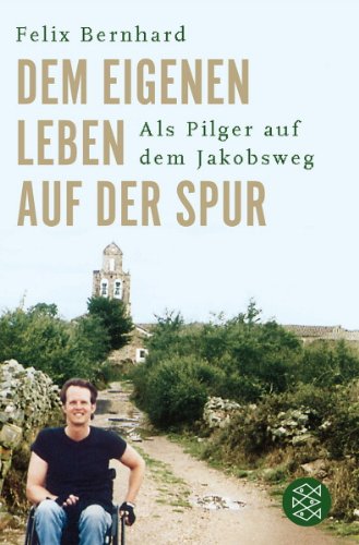  - Dem eigenen Leben auf der Spur: Als Pilger auf dem Jakobsweg