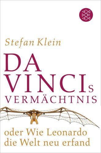  - Da Vincis Vermächtnis oder Wie Leonardo die Welt neu erfand