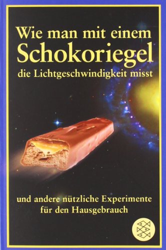 - Wie man mit einem Schokoriegel die Lichtgeschwindigkeit misst und andere nützliche Experimente für den Hausgebrauch