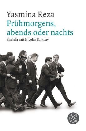 - Frühmorgens, abends oder nachts: Ein Jahr mit Nicolas Sarkozy