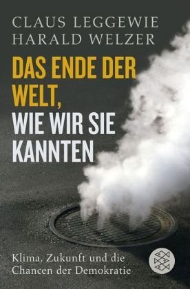 - Das Ende der Welt, wie wir sie kannten: Klima, Zukunft und die Chancen der Demokratie