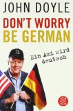  - Wie man Deutscher wird in 50 einfachen Schritten / How to be German in 50 easy steps: Zweisprachiges Wendebuch Deutsch/Englisch