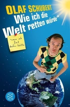  - Wie ich die Welt retten würde, wenn ich Zeit dafür hätte