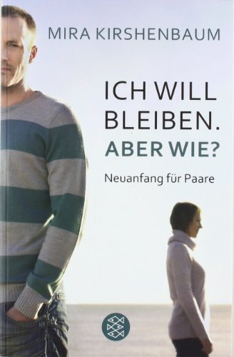 - Ich will bleiben. Aber wie?: Neuanfang für Paare