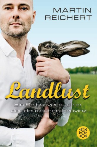 - Landlust: Ein Selbstversuch in der deutschen Provinz