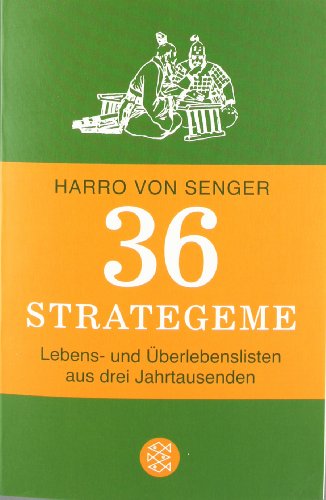  - 36 Strategeme: Lebens- und Überlebenslisten aus drei Jahrtausenden