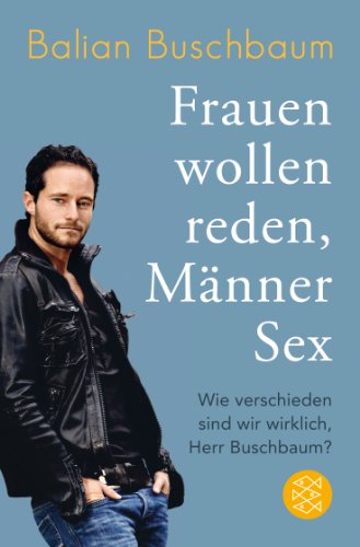 - Frauen wollen reden, Männer Sex: Wie verschieden sind wir wirklich, Herr Buschbaum?