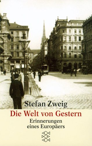 - Die Welt von Gestern. Erinnerungen eines Europäers.