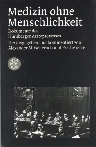  - Medizin ohne Menschlichkeit: Dokumente des Nürnberger Ärzteprozesses