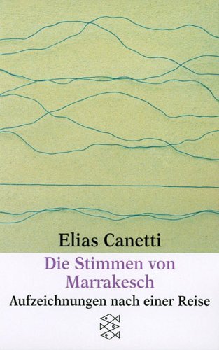  - Die Stimmen von Marrakesch: Aufzeichnungen nach einer Reise