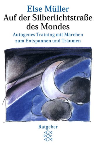 - Auf der Silberlichtstraße des Mondes: Autogenes Training mit Märchen zum Entspannen und Träumen