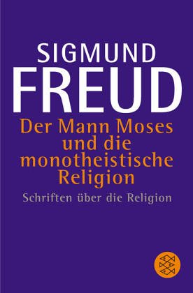 - Der Mann Moses und die monotheistische Religion: Schriften über die Religion