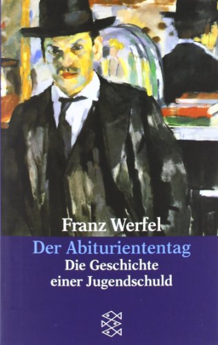 - Franz Werfel. Gesammelte Werke in Einzelbänden - Taschenbuch-Ausgabe: Der Abituriententag: Die Geschichte einer Jugendschuld