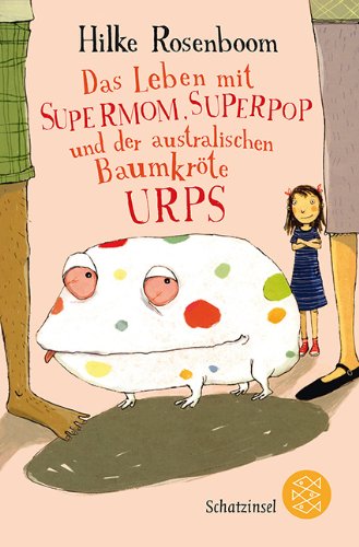 - Das Leben mit Supermom, Superpop und der australischen Baumkröte Urps